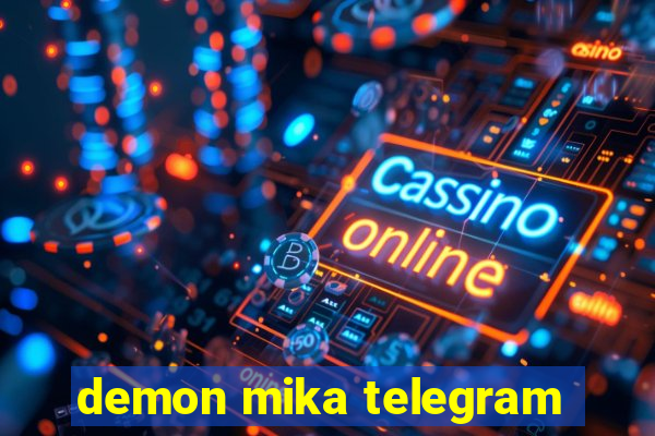 demon mika telegram